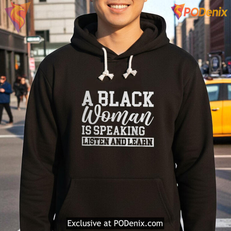 A Black Women Is Speaking Listen And Learn Graphic T Shirt For Awareness