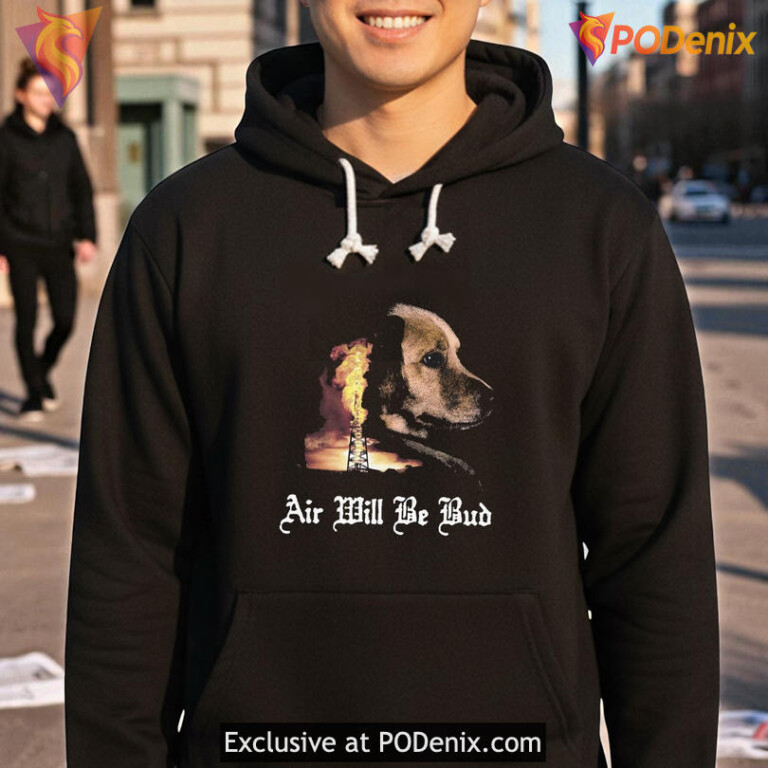 Air Will Be Bud Shirt, Funny Dog Graphic Tee with Bold Quote Design - 1