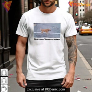 Become Ungovernable Shirt Funny Dog Meme Quote Lifestyle Graphic Apparel - 3