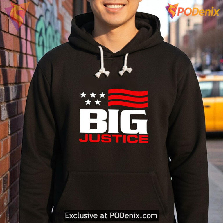 Big Justice shirt, patriotic hoodie design with bold quote Big Justice