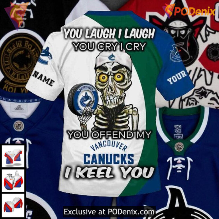 Custom Name Number Canucks Hoodie NHL Vancouver Canucks 3D You Laugh I Laugh - 3
