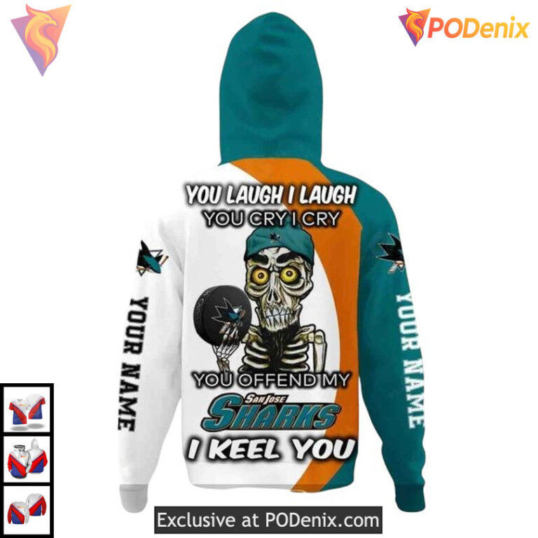 Funny Quote You Laugh I Cry Sweatshirt Custom Personalized San Jose Sharks Hoodie 3D - 2