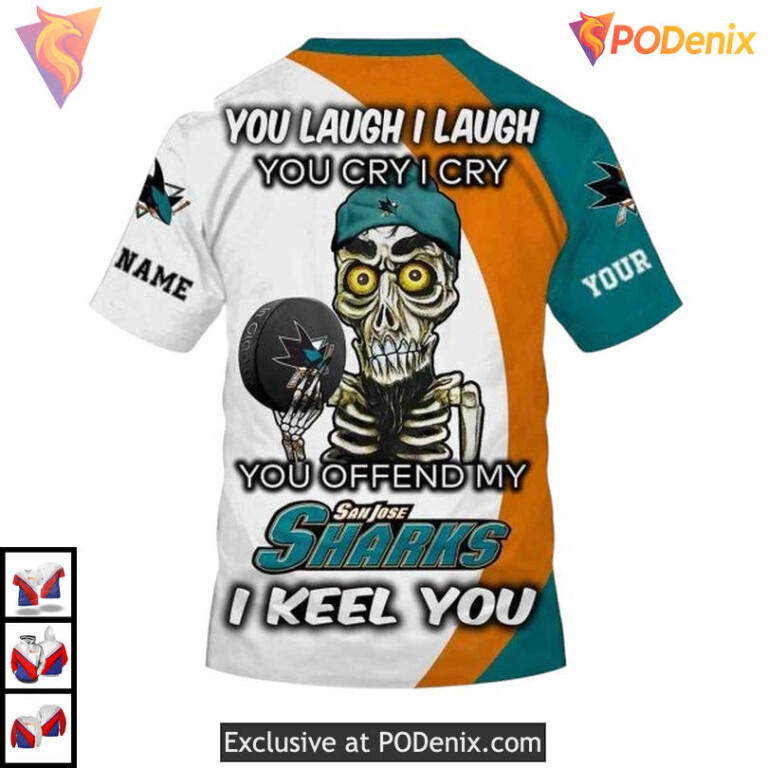 Funny Quote You Laugh I Cry Sweatshirt Custom Personalized San Jose Sharks Hoodie 3D - 3