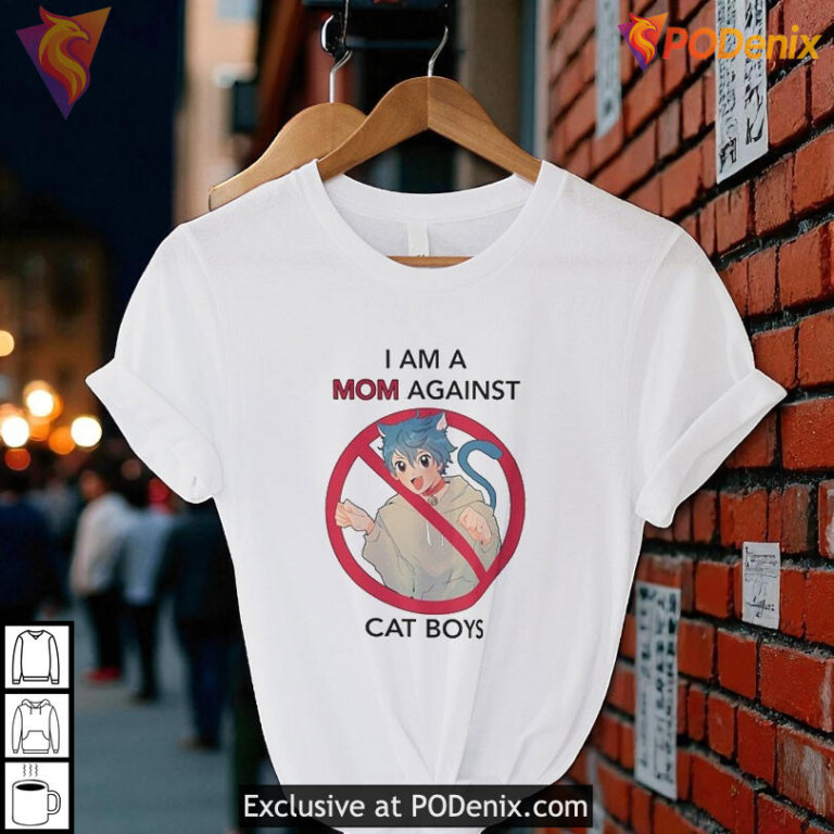 I Am A Mom Against Cat Boys Funny Anime Meme T Shirt With Quote Graphic