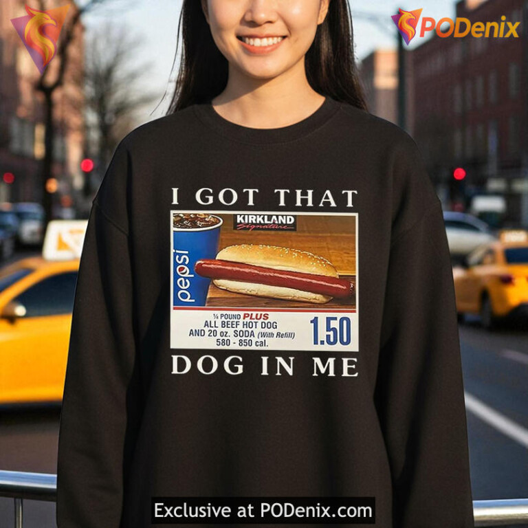 I Got That Dog In Me Costco Shirt Pepsi Hot Dog Meme Graphic - 1