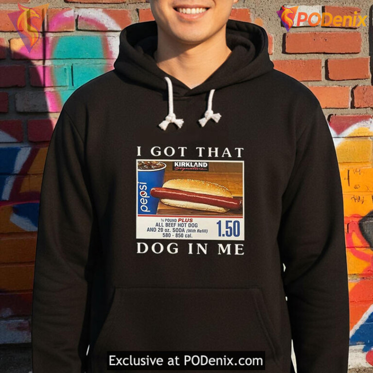 I Got That Dog In Me Costco Shirt Pepsi Hot Dog Meme Graphic - 2