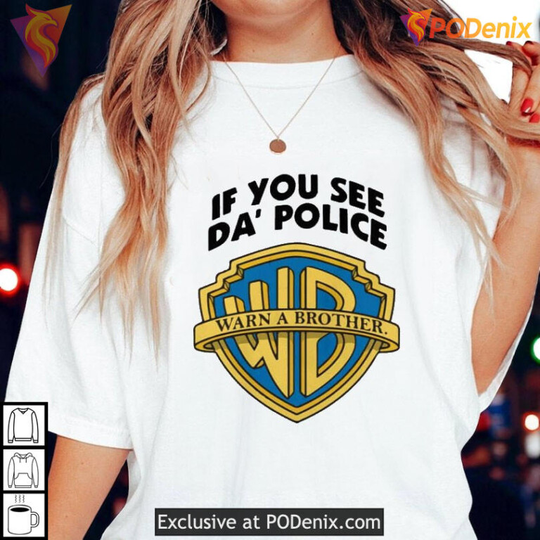 If You See A Cop Warn A Brother Shirt Funny WB Parody Graphic Tee - 1