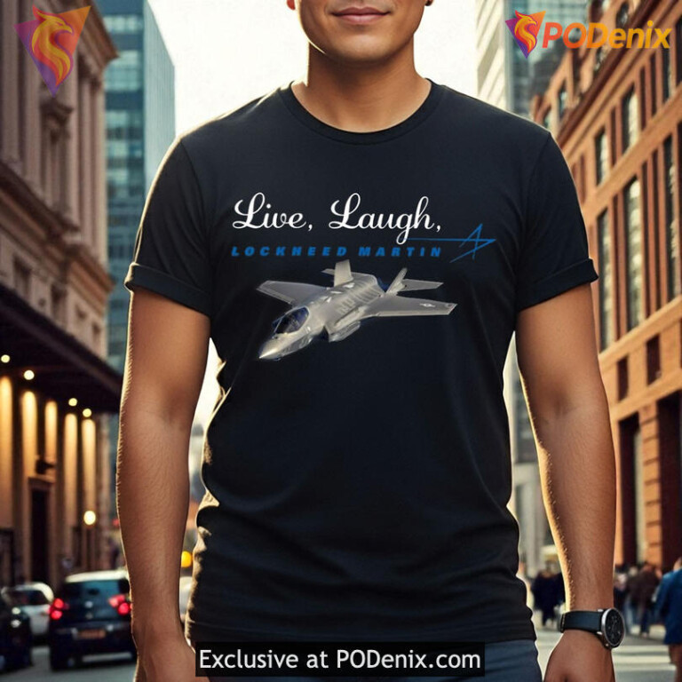 Live Laugh Lockheed Martin Shirt, Jet Fighter Graphic With Quote Design