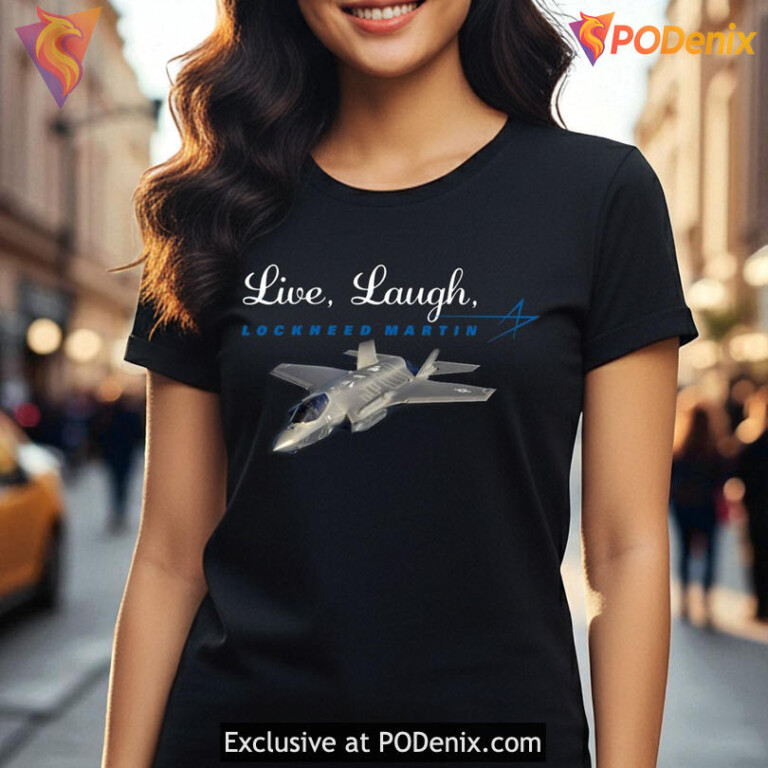 Live Laugh Lockheed Martin Shirt, Jet Fighter Graphic With Quote Design - 1