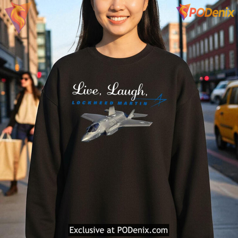Live Laugh Lockheed Martin Shirt, Jet Fighter Graphic With Quote Design - 2