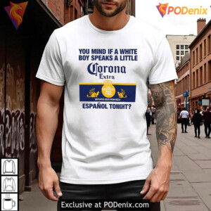 Mind Of A White Boy Speaks A Little Mexican Funny Quote Shirt Espanol Tonight - 1