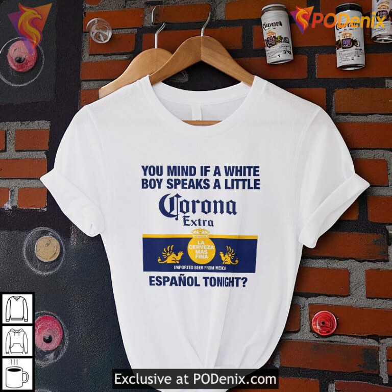 Mind Of A White Boy Speaks A Little Mexican Funny Quote Shirt Espanol Tonight - 2