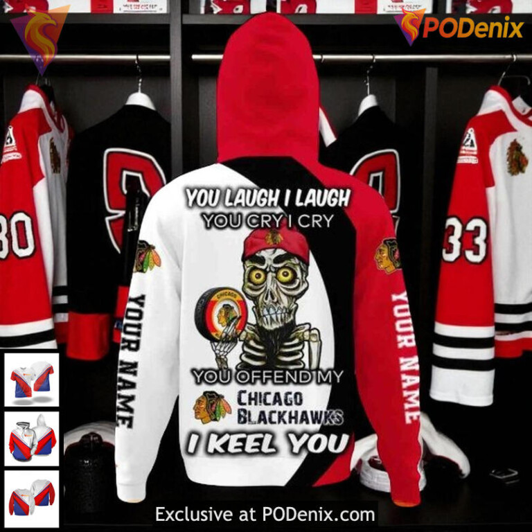 Personalized Chicago Blackhawks Hoodie You Laugh I Laugh 3D All Over Print - 2
