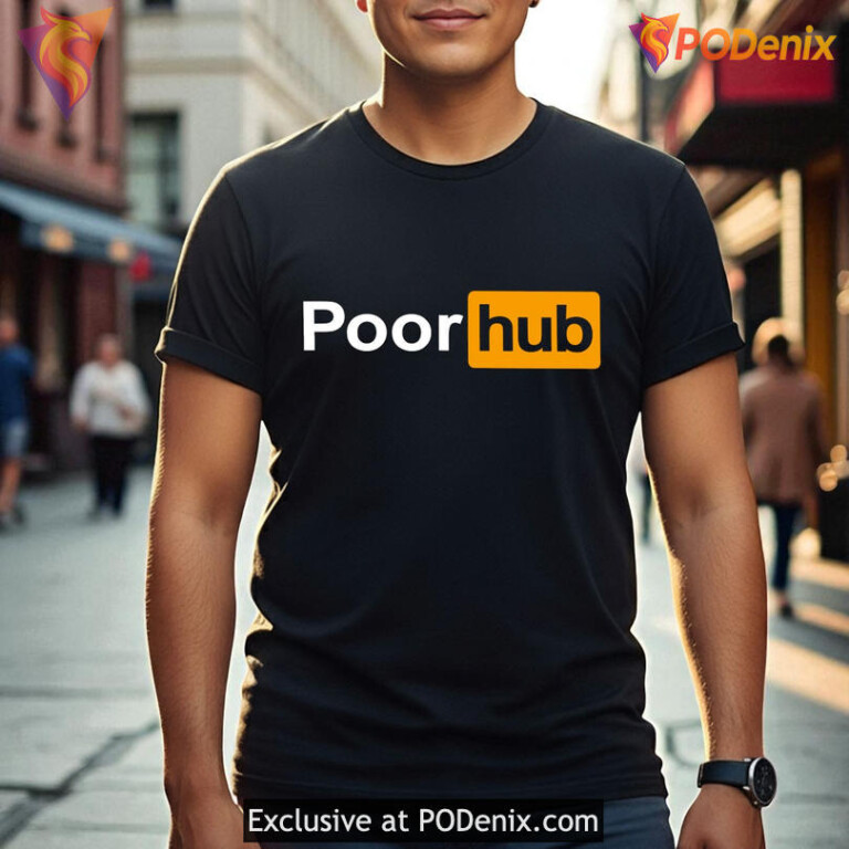 Poor Hub Parody Shirt, Meme Style Comedy Fashion with Funny Quote Design - 2