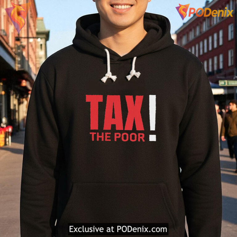 Tax The Poor shirt bold parody design with social protest quote style - 2