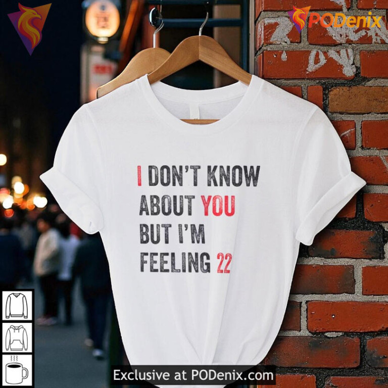 Taylor Swift 22 Shirt, I Dont Know About You But Im Feeling 22 Top - 1