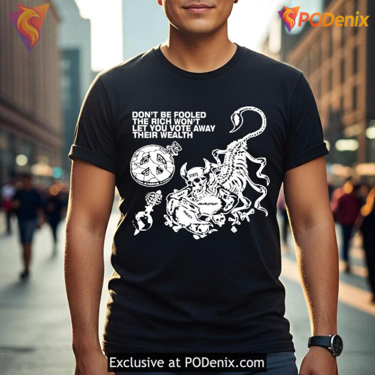 The Rich Will Allow You To Vote Away Their Wealth Shirt, Scorpion Graphic