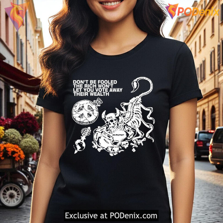 The Rich Will Allow You To Vote Away Their Wealth Shirt, Scorpion Graphic - 2