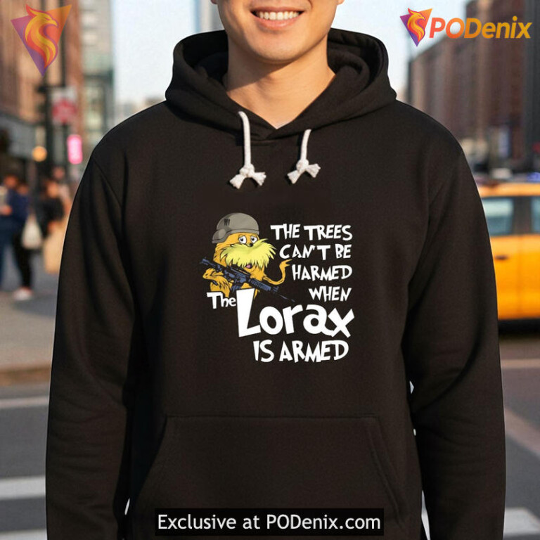 The Trees Can't Be Harmed If The Lorax Is Armed Shirt, Funny Meme Design - 3