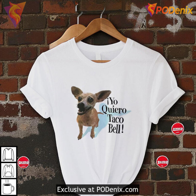 Yo Quiero Taco Bell Shirt Funny Dog Quote Retro Chihuahua Graphic Apparel