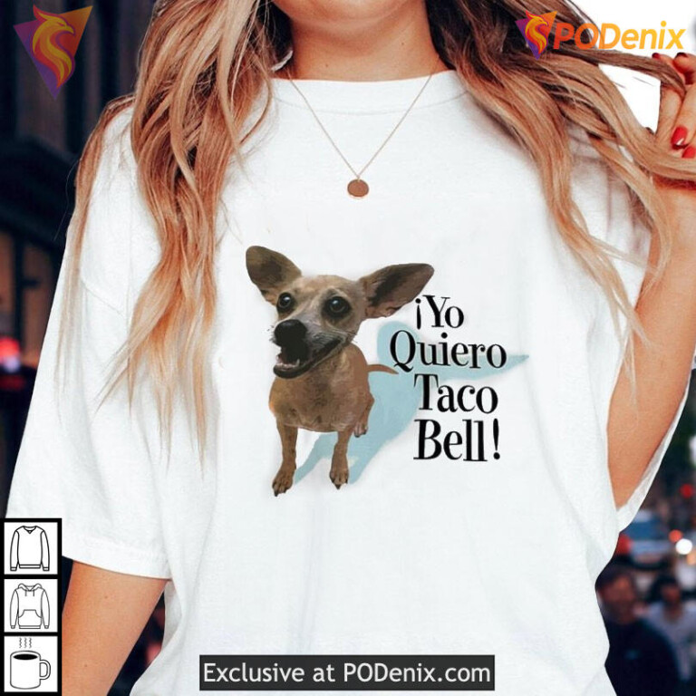 Yo Quiero Taco Bell Shirt Funny Dog Quote Retro Chihuahua Graphic Apparel - 2