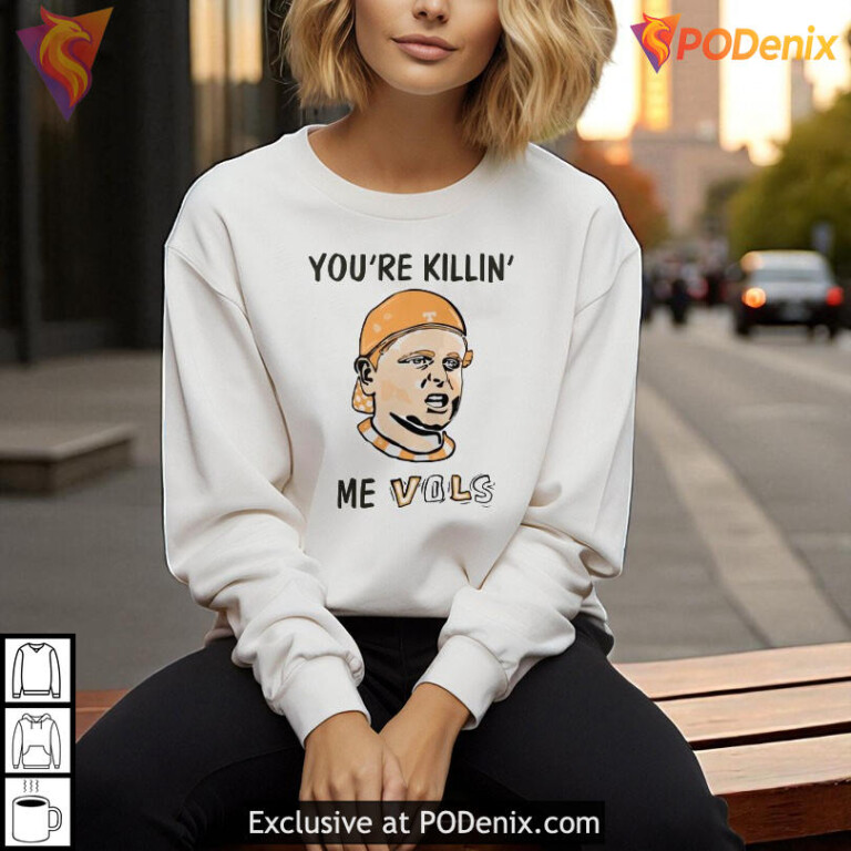 You're Killing Me Vols shirt, funny Tennessee Volunteers fan quote apparel - 3