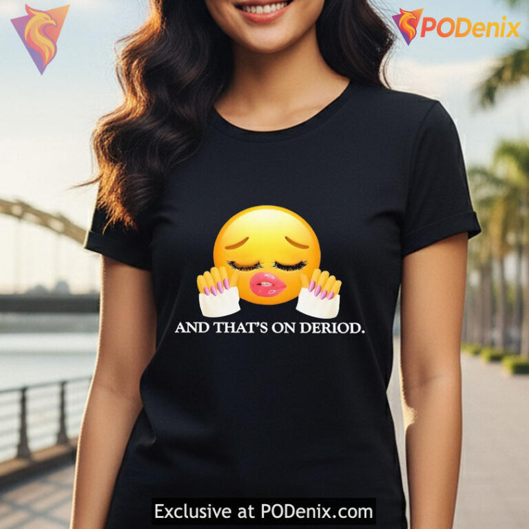 And Thats On Deriod Meme Shirt, Funny Emoji Girl With Sassy Energy