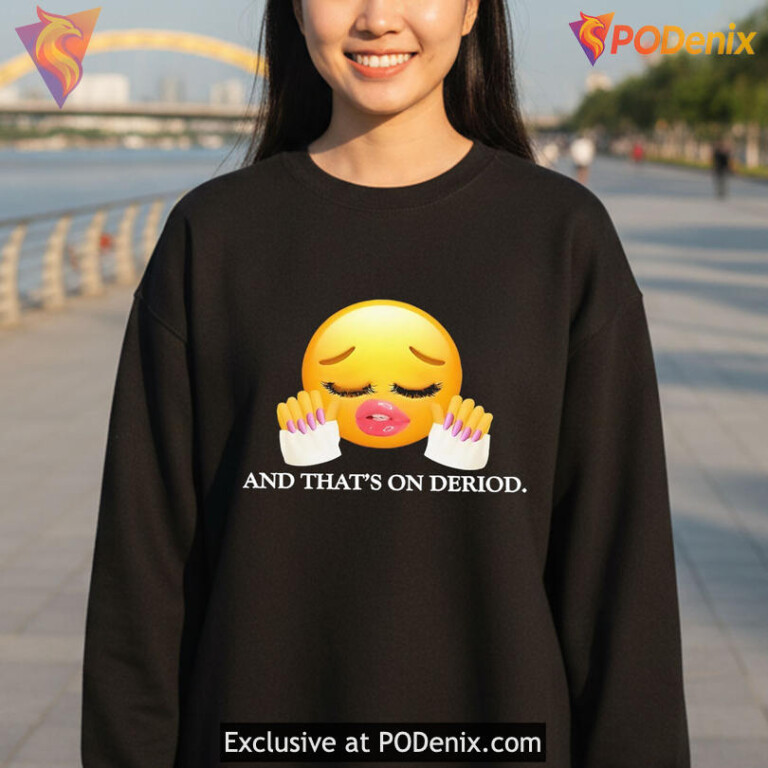 And Thats On Deriod Meme Shirt, Funny Emoji Girl With Sassy Energy - 1
