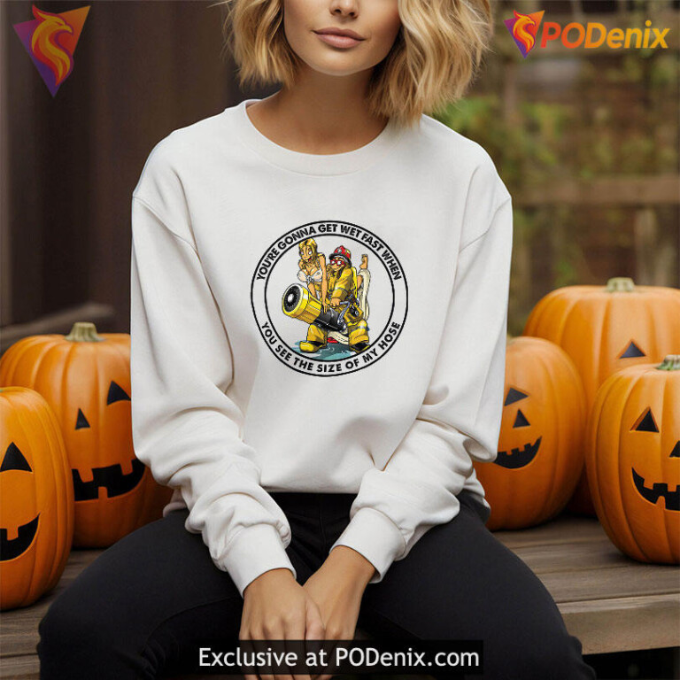 Big Johnson Fire Hoses Humor Tee Youre Gonna Get Wet Fast Graphic - 1