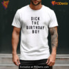 Dick The Birthday Boy Shirt, Chuck E Cheese Classic Meme Graphic Top