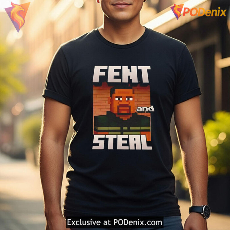 Fent And Steal Shirt Parody Meme Design Funny Internet Graphic Style