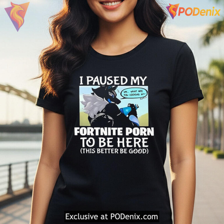Fortnite Meme Shirt I Paused My Game Quote Gaming Humor Gift For Players