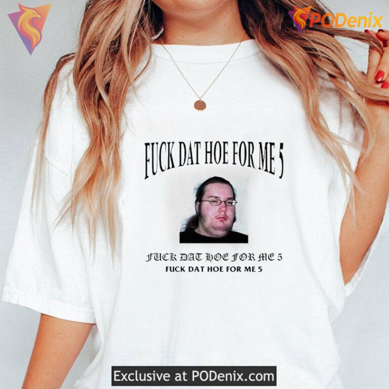 Fuck That Hoe For Me 5 Shirt, Viral Meme Design Inspired By Funny Internet Trend - 2