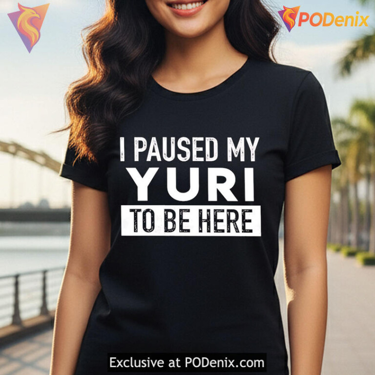 I Paused My Yuri To Be Here Shirt For Manga Fans And Otaku Humor - 2