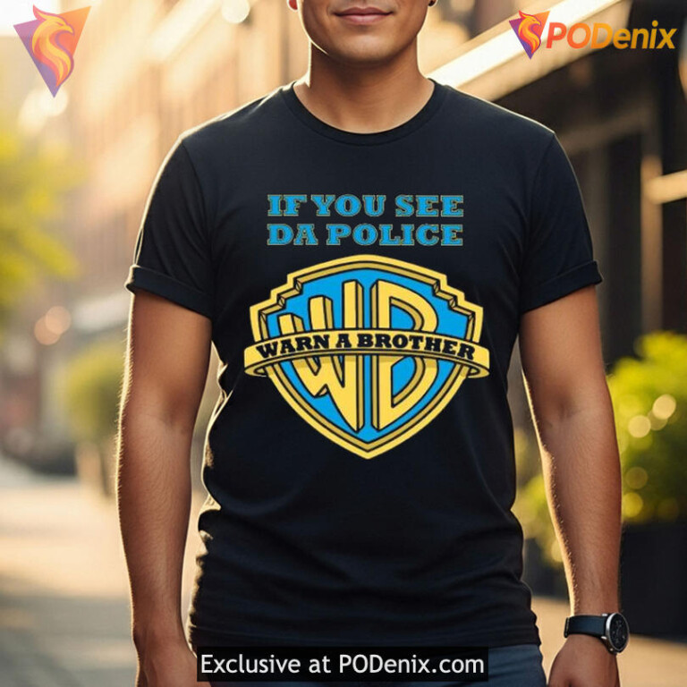 If You See The Police Warn A Brother Meme Graphic Humor Shirt - 1