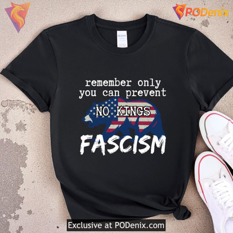 No Kings American Shirt Remember Only You Can Prevent Fascism Political Protest Tee - 1