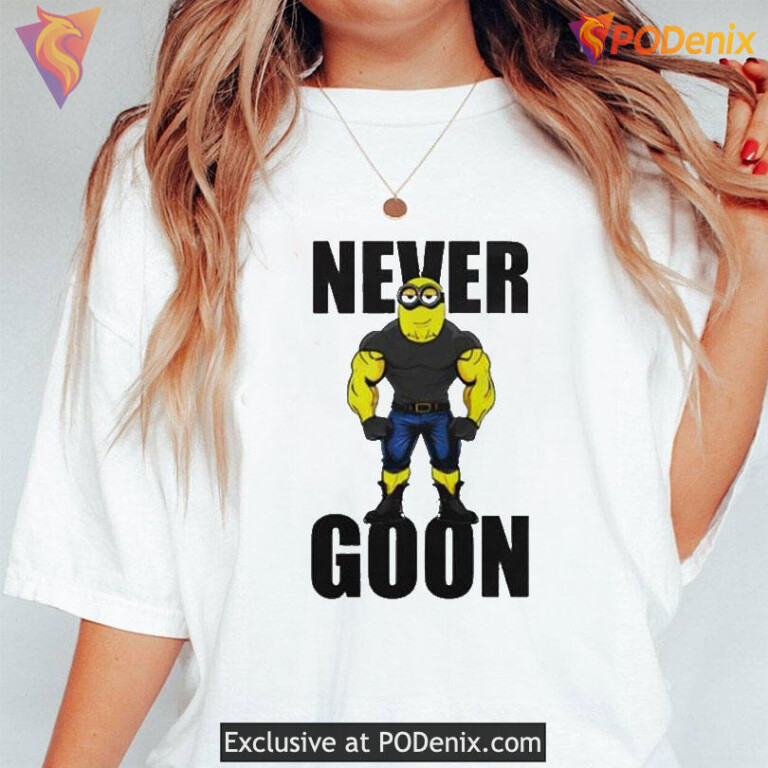 Strong Minion Never Goon Shirt, Funny Meme Power Graphic Tee