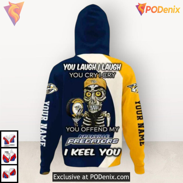 You Laugh I Laugh Quote Nashville Predators Pullover Hoodie Custom 3D Edition - 2