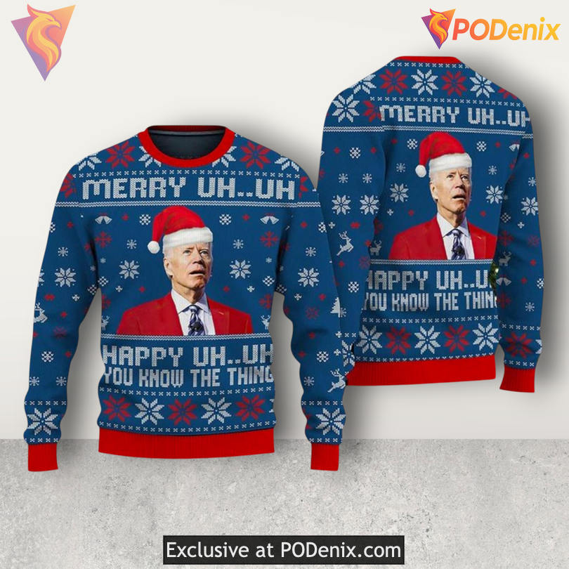Biden You Know The Thing Political Humor Quote Festive Holiday Christmas Sweater