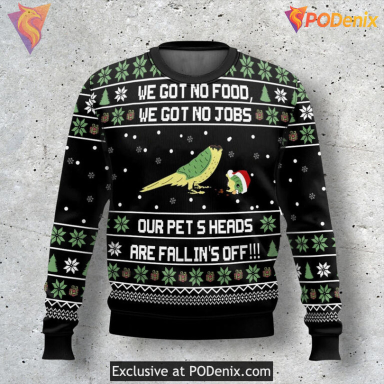 We Got No Food No Jobs Humor Line Classic Festive Xmas Sweater
