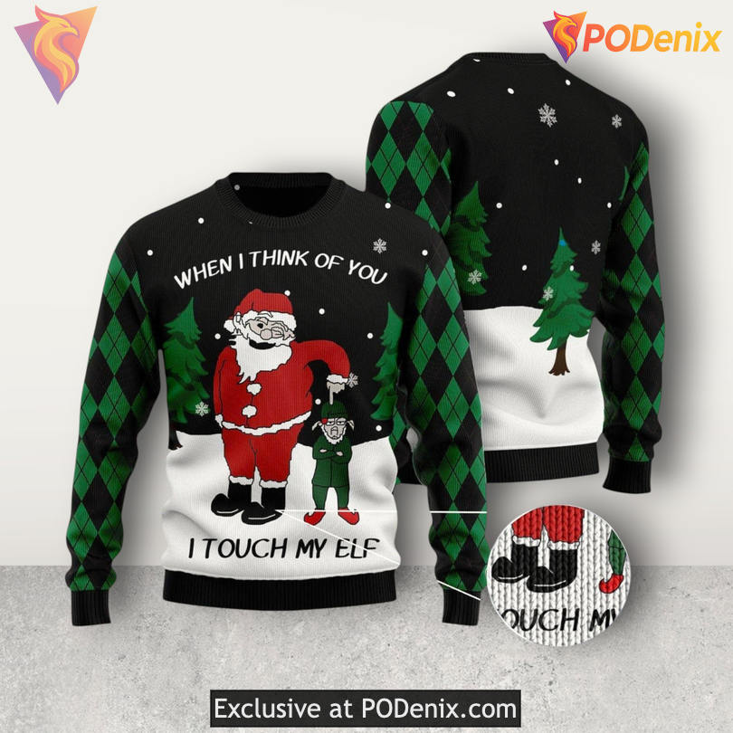 When I Think Of You I Touch My Elf Naughty Humor Quote Festive Xmas Sweater
