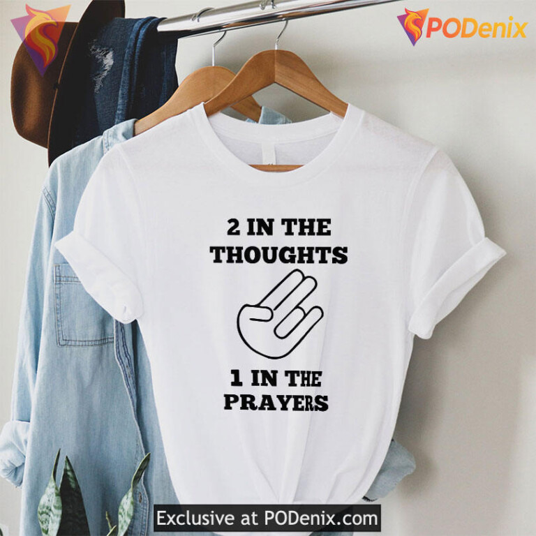 2 In The Thoughts 1 In The Prayers Tee Social Commentary Graphic Design