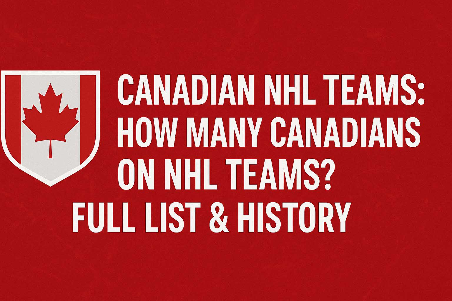 Canadian NHL Teams- How Many Canadians on NHL Teams? Full List & History