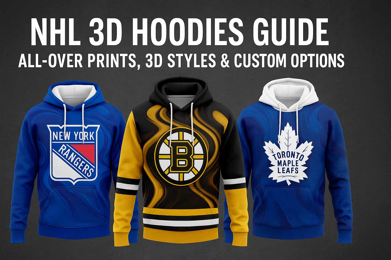 NHL 3D Hoodies Guide- All-Over Prints, 3D Styles & Custom Options