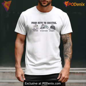 Four Keys To Success T Shirt Iconic Quote Shirt With Unfinished Success Idea
