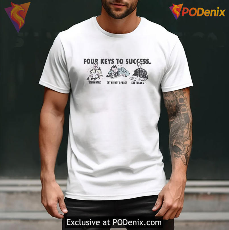 Four Keys To Success T Shirt Iconic Quote Shirt With Unfinished Success Idea