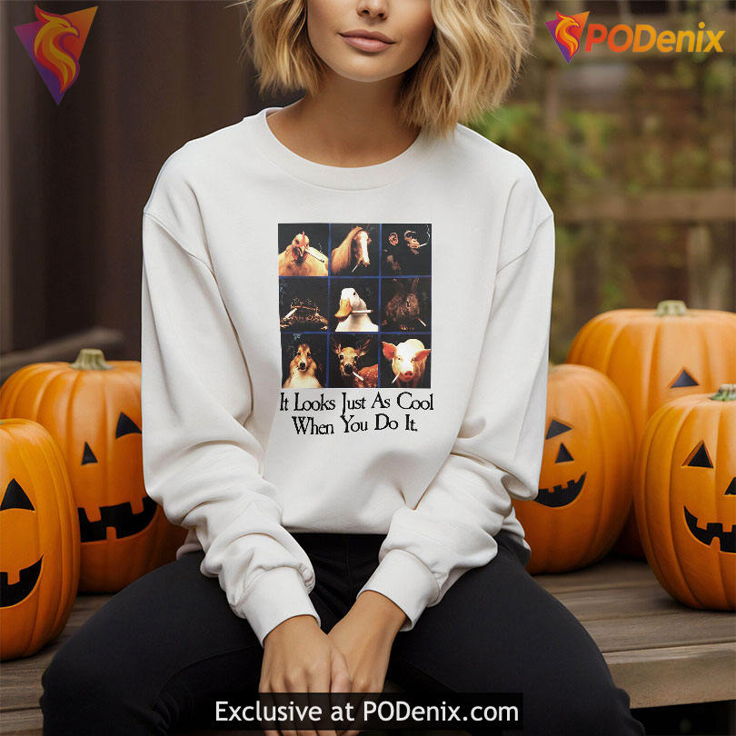 It Looks Just As Cool When You Do It Shirt Iconic Humor Shirt With Bold Message