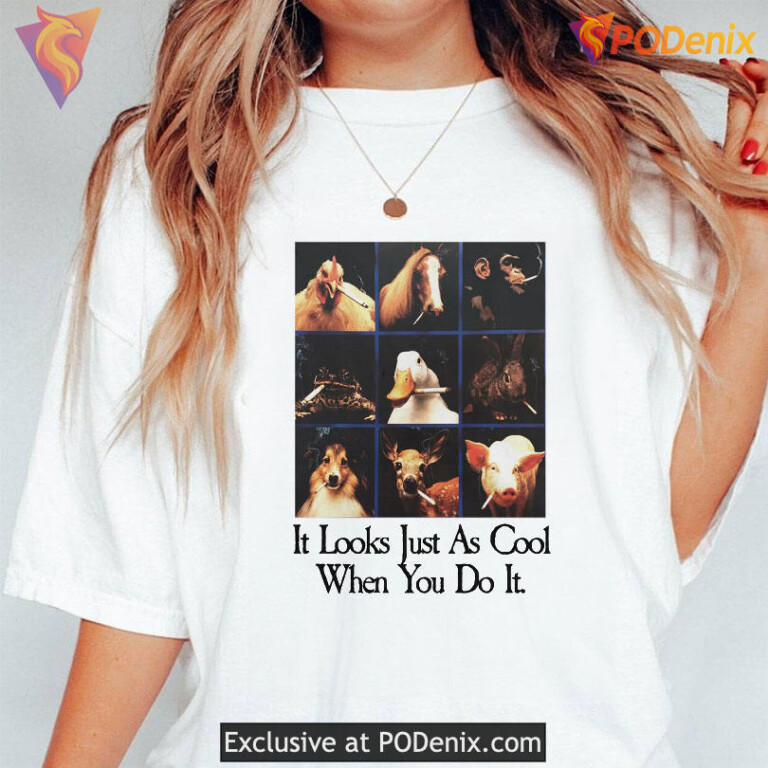 It Looks Just As Cool When You Do It Shirt Iconic Humor Shirt With Bold Message - 1