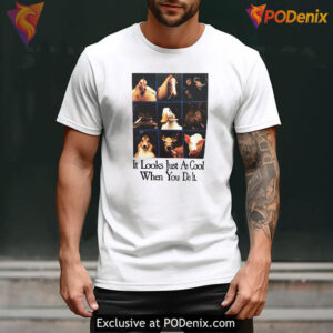 It Looks Just As Cool When You Do It Shirt Iconic Humor Shirt With Bold Message - 3