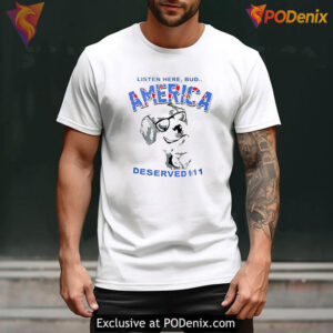 Listen Here Bud America Deserved 9-11 Shirt, Provocative Political Satire Tee - 2